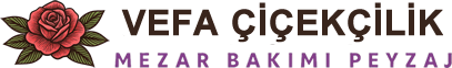 Vefa Çiçekçilik | Bursa Mezar Bakım, Peyzaj ve Çiçeklendirme Hizmetleri